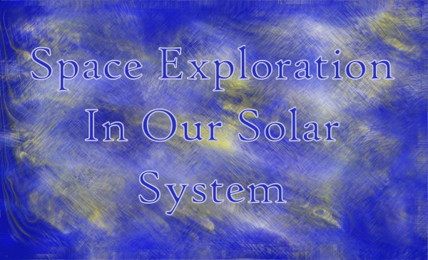Space Exploration In Our Solar System