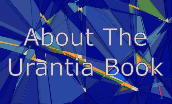The Urantia Book: A Unique and Fascinating Text